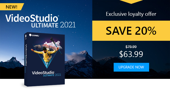 Exclusive offer. NEW VideoStudio 2021. Save 20%. Ends March 11, 2021. <Shop Now>